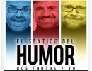 El Sentido del Humor: Dos tontos y yo